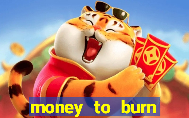 money to burn money to-burn system chapter 1 pt br